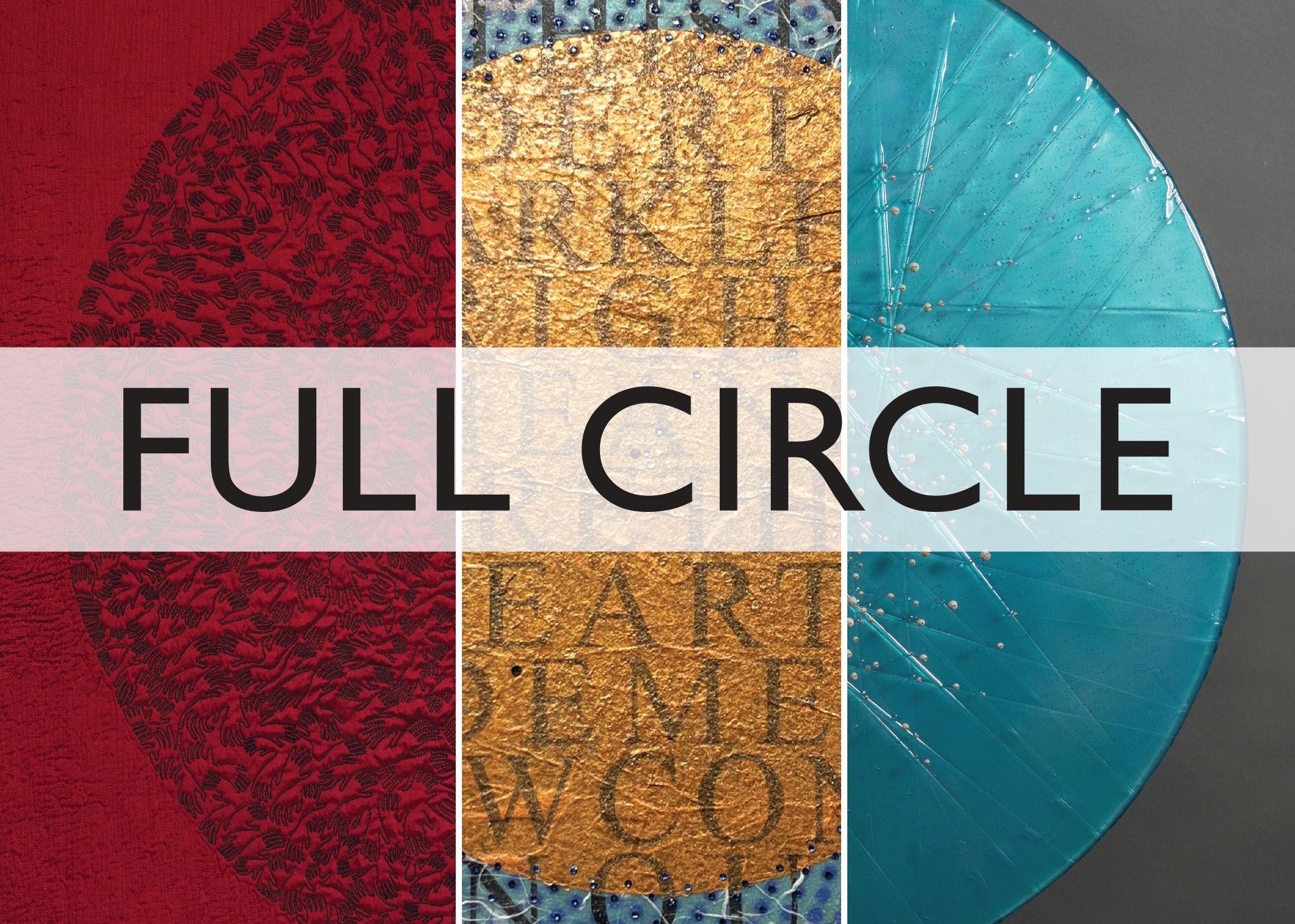 Full Circle, an exhibition at Bristol Community College's Grimshaw-Gudewicz Art Gallery.